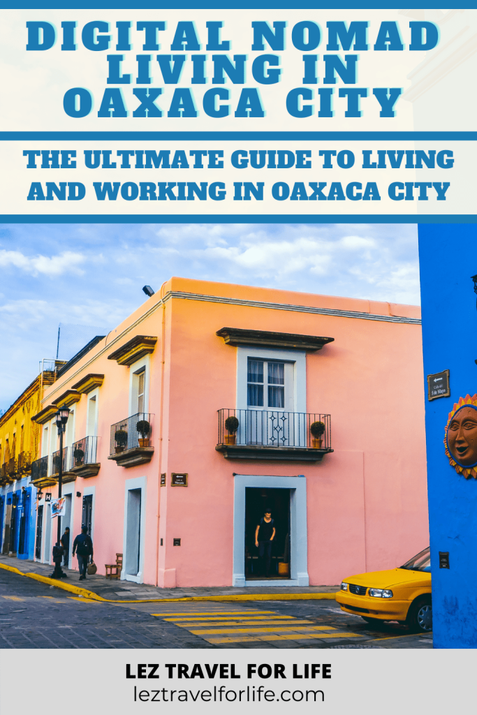 Traveling to Oaxaca City? Working remote? Check out our Digital Nomad Living in Oaxaca City guide for everything you need! #travelmexico #traveloaxacacity #mexicodigitalnomad #digitalnomadoaxacacity #traveloaxaca
